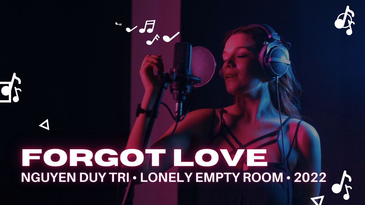 Forgot love nguyen duy tri • lonely empty room • 2022